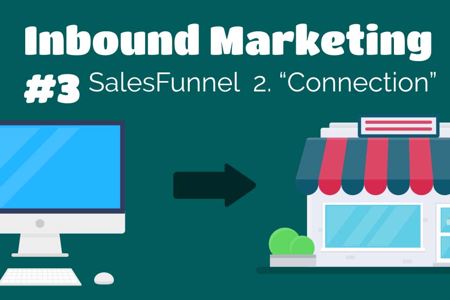 Inbound Marketing #3 – Sales Funnel „Connection-Phase“